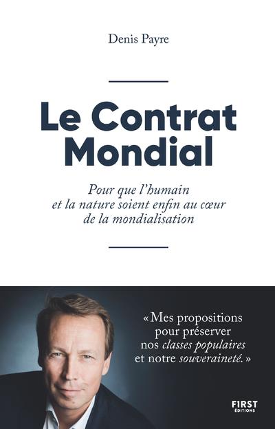 LE CONTRAT MONDIAL - POUR QUE L'HUMAIN ET LA NATURE SOIENT ENFIN AU COEUR DE LA MONDIALISATION