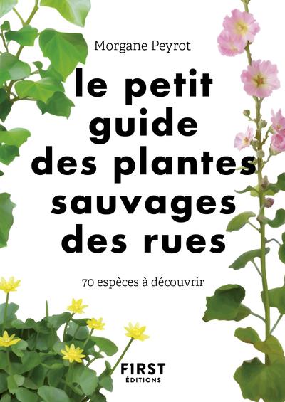 LE PETIT GUIDE DES HERBES SAUVAGES DES RUES - 70 ESPECES A DECOUVRIR