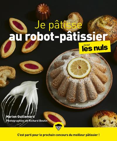 JE PATISSE AVEC MON ROBOT POUR LES NULS