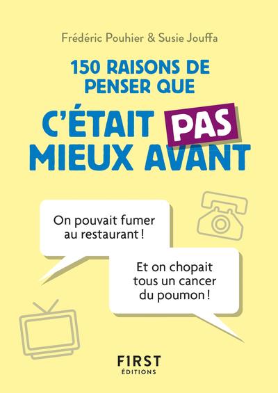 PETIT LIVRE DE - 150 RAISONS DE PENSER QUE C'ETAIT PAS MIEUX AVANT