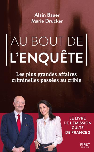 AU BOUT DE L'ENQUETE, LES PLUS GRANDES AFFAIRES CRIMINELLES PASSEES AU CRIBLE