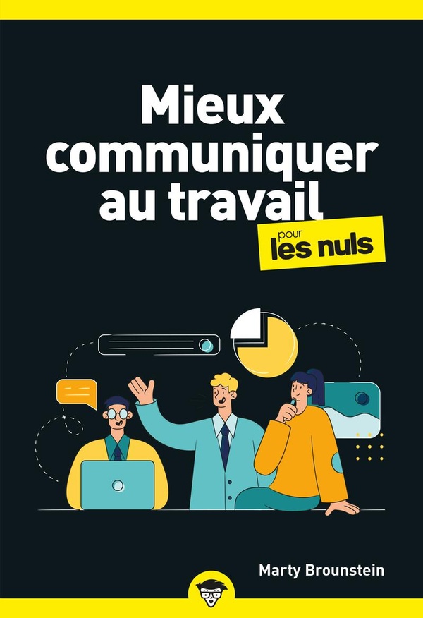 MIEUX COMMUNIQUER AU TRAVAIL POUR LES NULS, POCHE, 2E ED