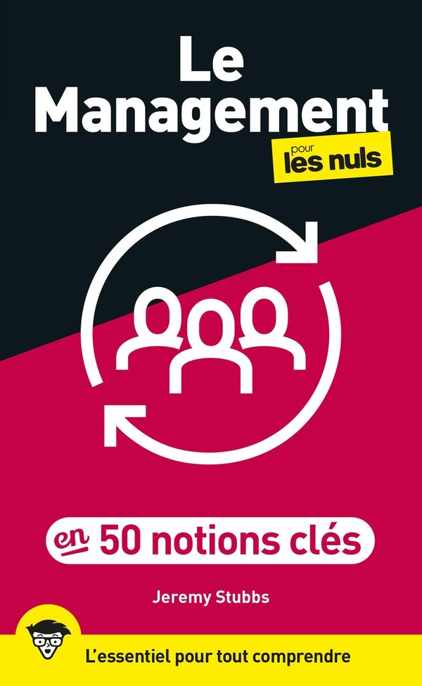 LE MANAGEMENT POUR LES NULS EN 50 NOTIONS CLES, 2E ED