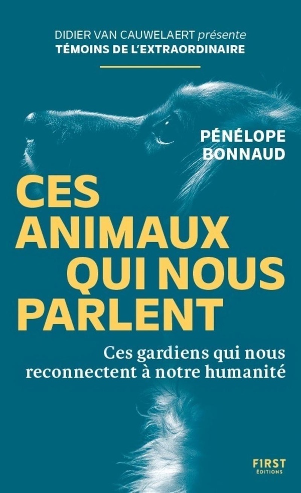 CES ANIMAUX QUI NOUS PARLENT - CES GARDIENS QUI NOUS RECONNECTENT A NOTRE HUMANITE