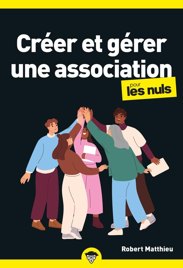 CREER ET GERER UNE ASSOCIATION POUR LES NULS, POCHE, 2E ED