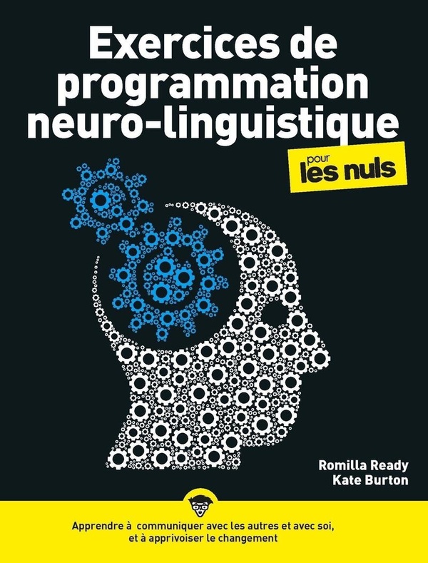 EXERCICES DE PROGRAMMATION NEURO-LINGUISTIQUE (PNL) POUR LES NULS, NOUVELLE EDITION