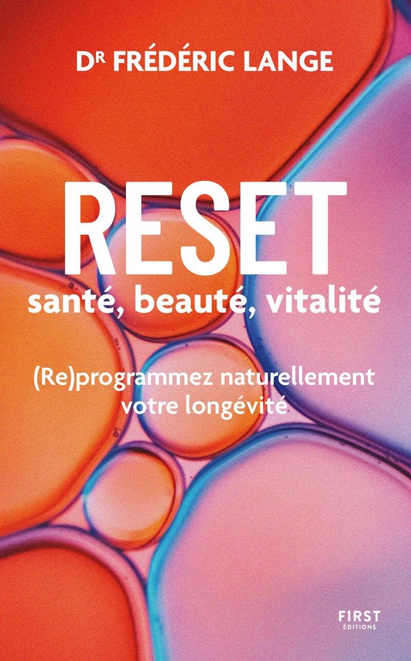 RESET : SANTE, BEAUTE, VITALITE - (RE)PROGRAMMEZ NATURELLEMENT VOTRE LONGEVITE