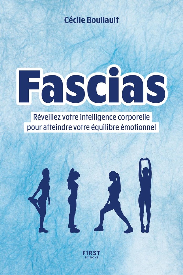 FASCIAS - REVEILLEZ VOTRE INTELLIGENCE CORPORELLE POUR ATTEINDRE VOTRE EQUILIBRE EMOTIONNEL