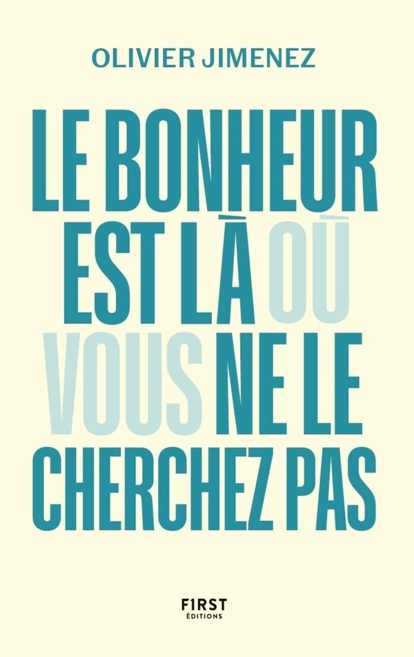 LE BONHEUR EST LA OU VOUS NE LE CHERCHEZ PAS