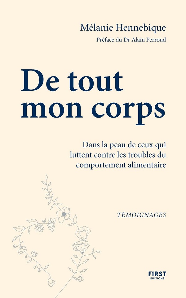 DE TOUT MON CORPS - DANS LA PEAU DE CEUX QUI LUTTENT CONTRE LES TROUBLES DES CONDUITES ALIMENTAIRES