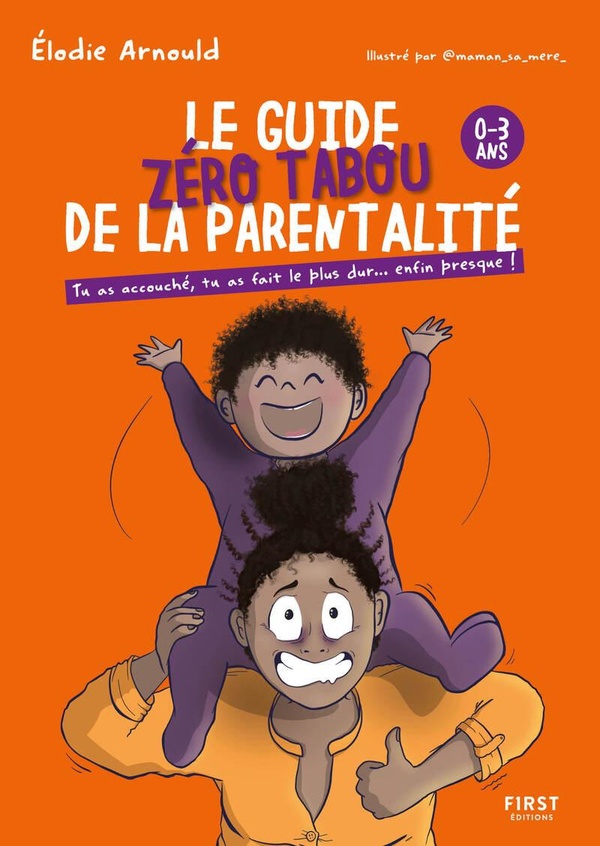 LE GUIDE ZERO TABOU DE LA PARENTALITE 0-3 ANS