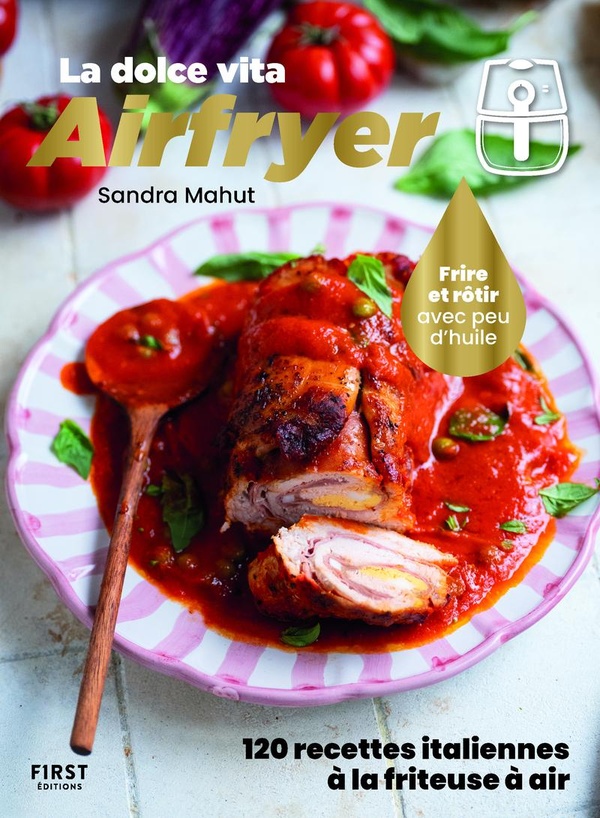 LA DOLCE VITA AIRFRYER - 120 RECETTES ITALIENNES A LA FRITEUSE A AIR