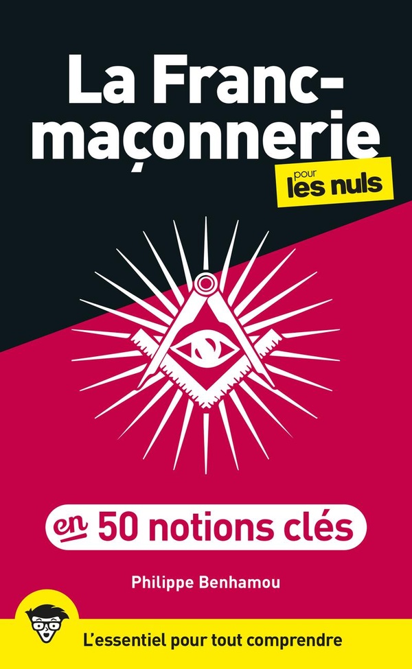 LA FRANC-MACONNERIE POUR LES NULS EN 50 NOTIONS CLES, 2E ED