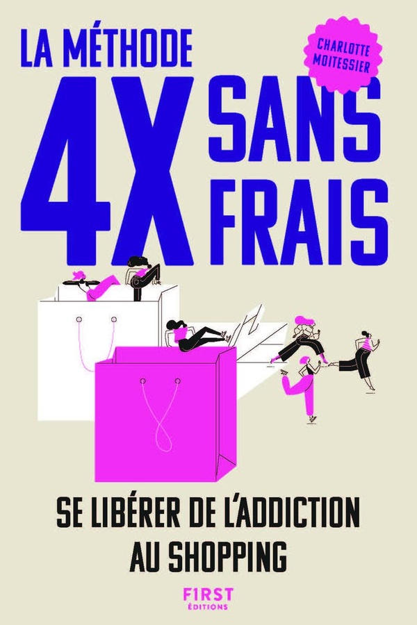 LA METHODE 4X SANS FRAIS. SE LIBERER DE L'ADDICTION AU SHOPPING