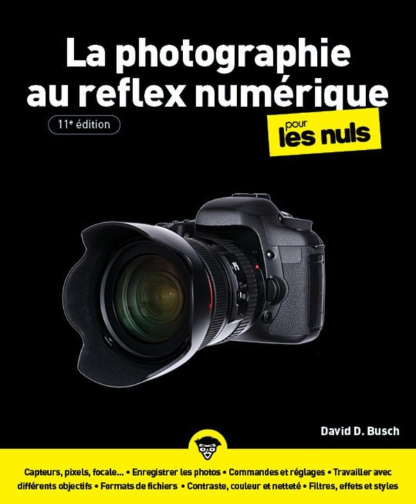 LA PHOTOGRAPHIE AU REFLEX NUMERIQUE POUR LES NULS - 11E EDITION