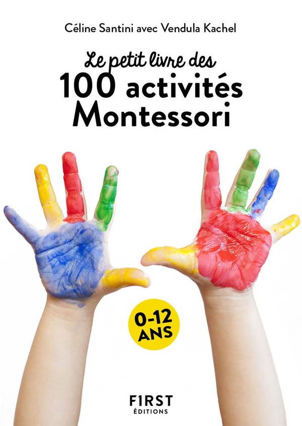 PETIT LIVRE DE - 100 ACTIVITES MONTESSORI A LA MAISON, 2E ED.