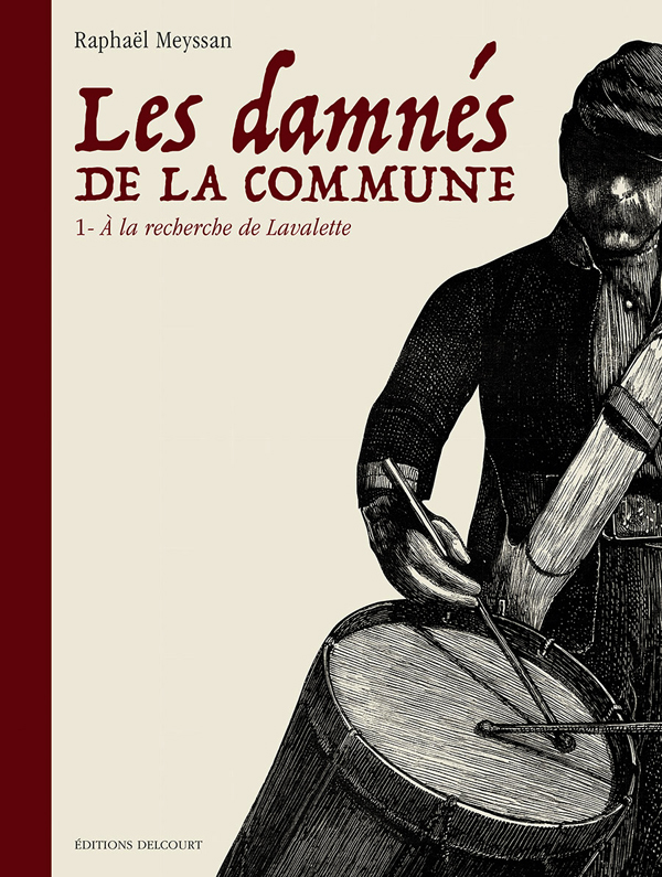 LES DAMNES DE LA COMMUNE T01 - A LA RECHERCHE DE LAVALETTE