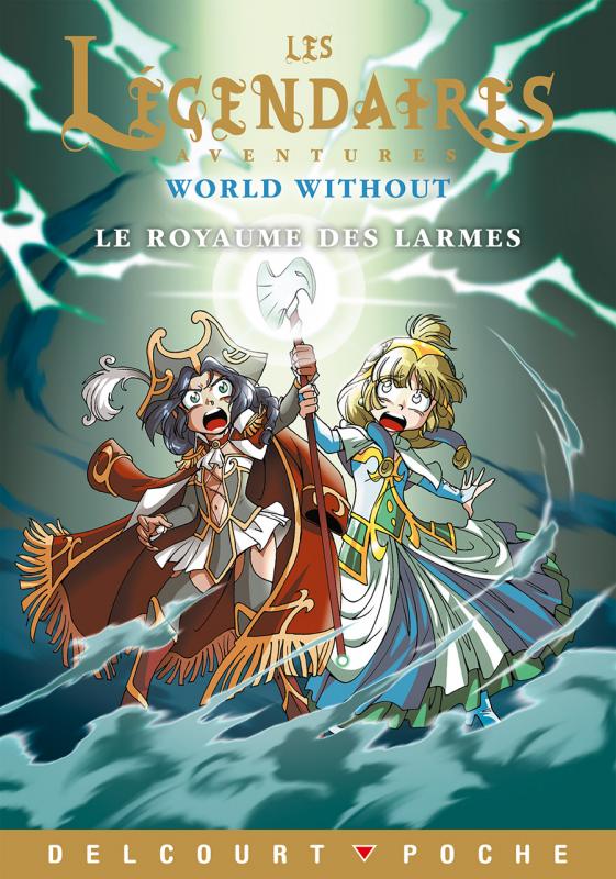 LES LEGENDAIRES - AVENTURES T08 - WORLD WITHOUT : LE ROYAUME DES LARMES