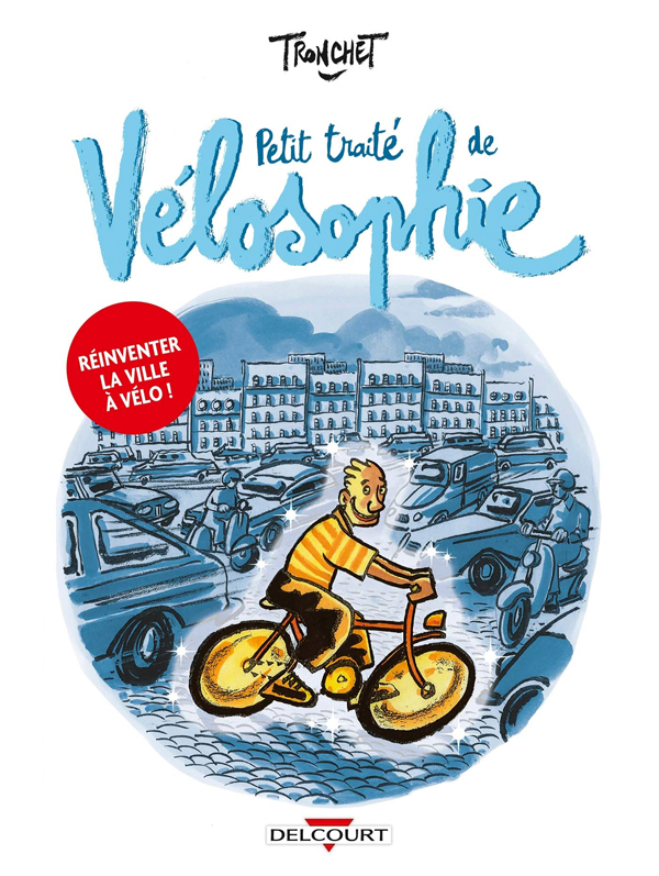 LES PETITS TRAITES DESSINES - PETIT TRAITE DE VELOSOPHIE