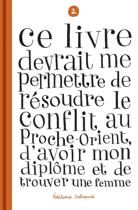 CE LIVRE DEVRAIT ME PERMETTRE DE RESOUDRE LE CONFLIT AU PROCHE-ORIENT, D'AVOIR MON DIPLOME T02