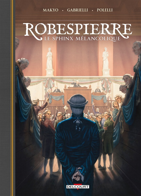 ROBESPIERRE, LE SPHINX MELANCOLIQUE - RECIT COMPLET - ROBESPIERRE, LE SPHINX MELANCOLIQUE