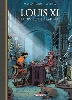 LOUIS XI, L'UNIVERSELLE ARAIGNEE - ONE-SHOT - LOUIS XI, L'UNIVERSELLE ARAIGNEE