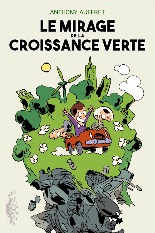 LE MIRAGE DE LA CROISSANCE VERTE - ONE-SHOT - LE MIRAGE DE LA CROISSANCE VERTE