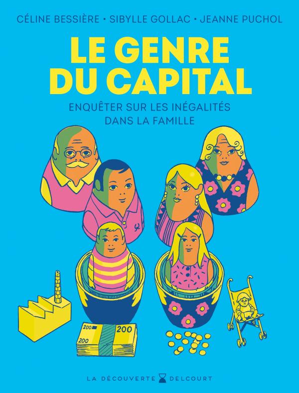 LE GENRE DU CAPITAL - ONE-SHOT - LE GENRE DU CAPITAL - ENQUETER SUR LES INEGALITES DANS LA FAMILLE