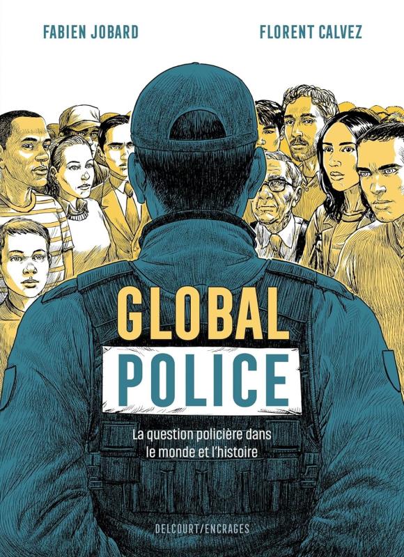 GLOBAL POLICE - ONE SHOT - GLOBAL POLICE - LA QUESTION POLICIERE DANS LE MONDE ET L'HISTOIRE