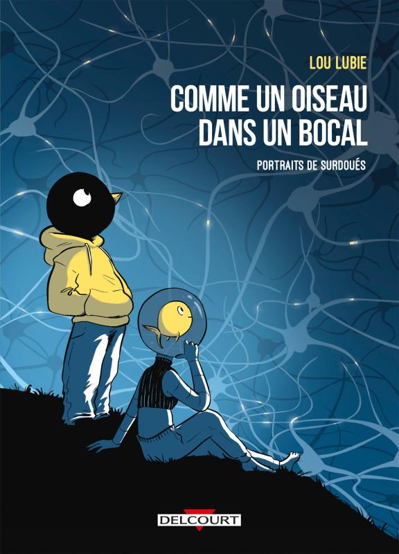 COMME UN OISEAU DANS UN BOCAL - ONE SHOT - COMME UN OISEAU DANS UN BOCAL - PORTRAITS DE SURDOUES