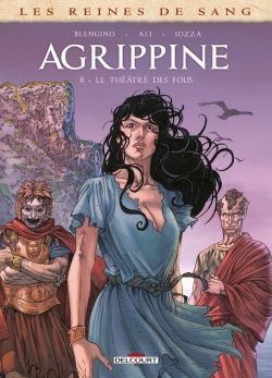 LES REINES DE SANG - AGRIPPINE T02 - LE THEATRE DES FOUS