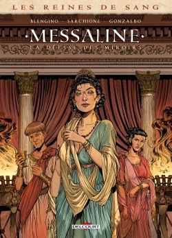 LES REINES DE SANG - MESSALINE - ONE-SHOT - LES REINES DE SANG - MESSALINE - LA DEESSE DES MIROIRS