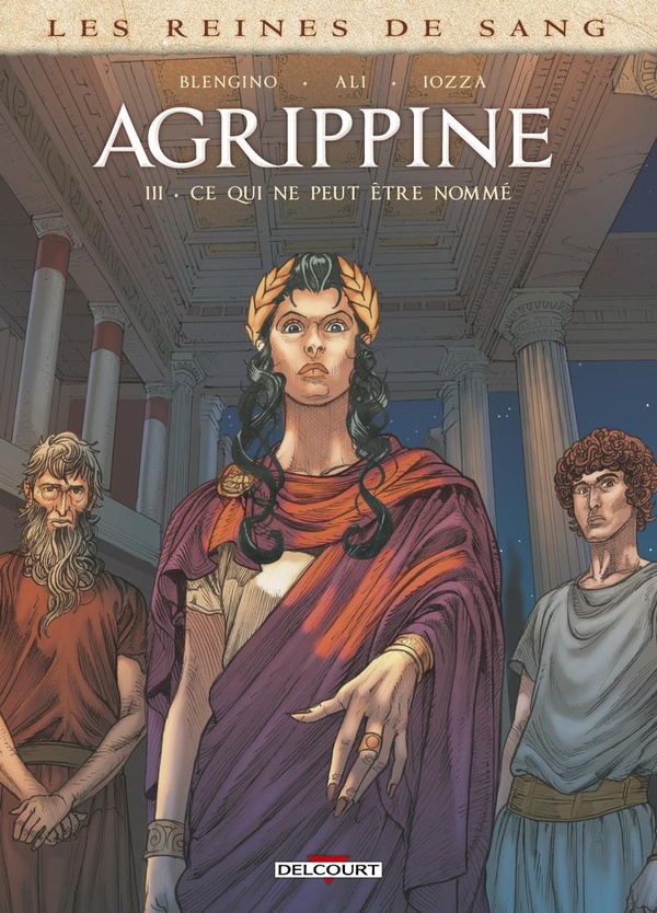 LES REINES DE SANG - AGRIPPINE T03 - CE QUI NE PEUT ETRE NOMME - VOL03