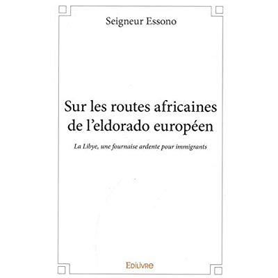 SUR LES ROUTES AFRICAINES DE L'ELDORADO EUROPEEN