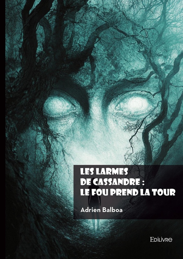 LES LARMES DE CASSANDRE : LE FOU PREND LA TOUR