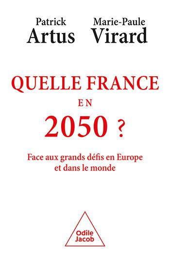 QUELLE FRANCE EN 2050 ? - FACE AUX GRANDS DEFIS EN EUROPE ET DANS LE MONDE