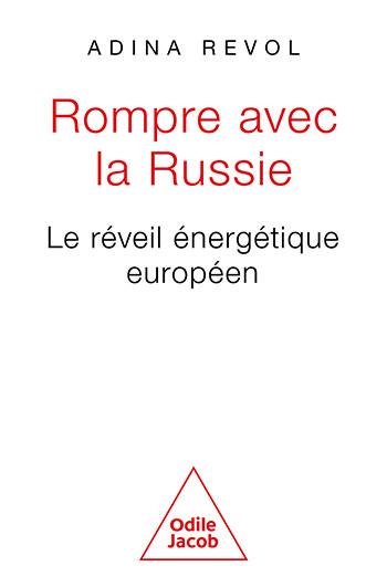 ROMPRE AVEC LA RUSSIE - LE REVEIL ENERGETIQUE EUROPEEN