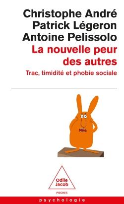 LA NOUVELLE PEUR DES AUTRES - TRAC, TIMIDITE ET PHOBIE SOCIALE