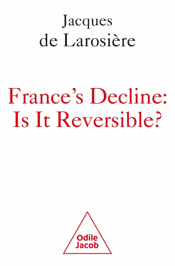 FRANCE'S DECLINE : IS IT REVERSIBLE?