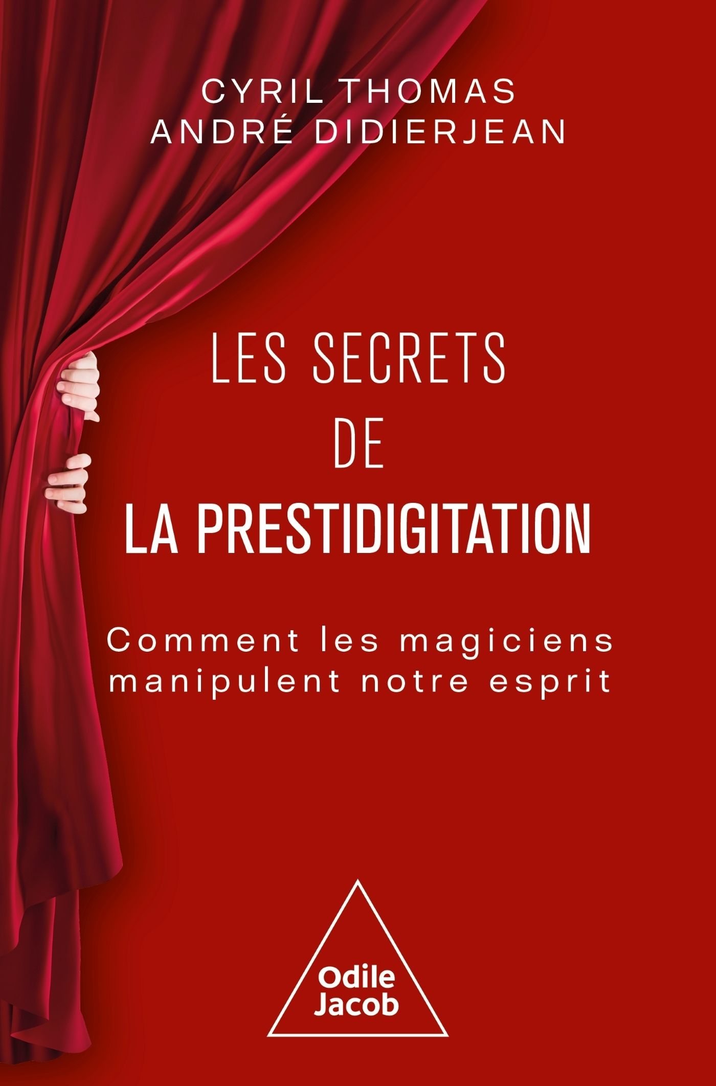LES SECRETS DE LA PRESTIDIGITATION - COMMENT LES MAGICIENS MANIPULENT NOTRE ESPRIT