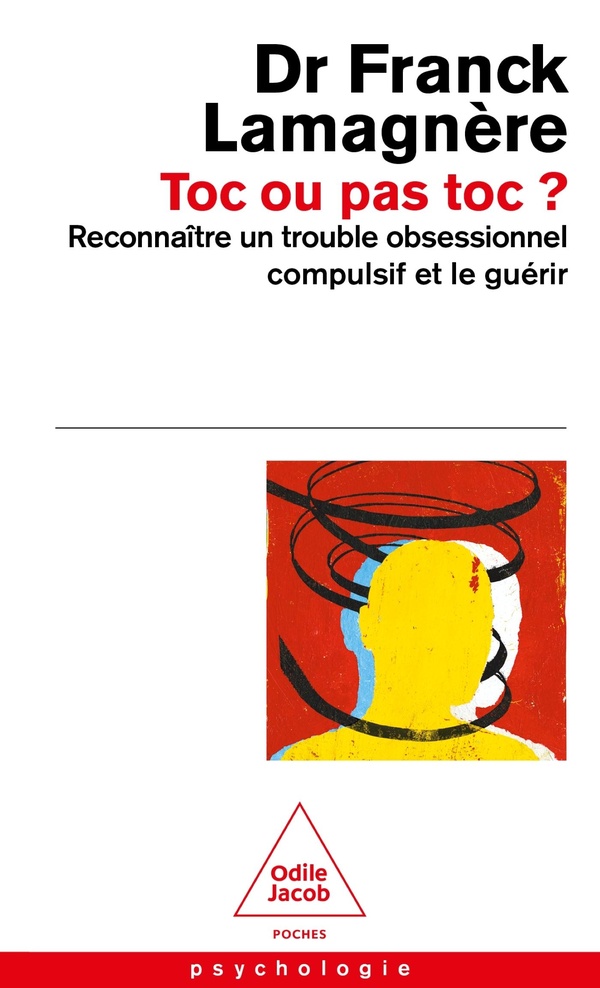 TOC OU PAS TOC? - RECONNAITRE UN TROUBLE OBSESSIONNEL COMPULSIF ET LE GUERIR