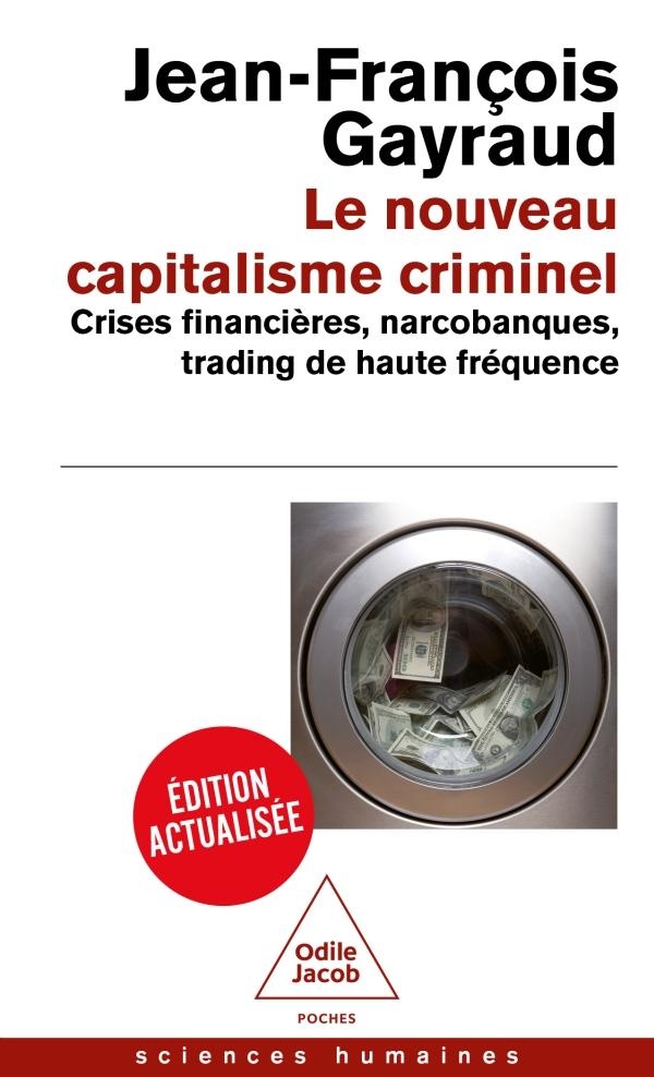 LE NOUVEAU CAPITALISME CRIMINEL - CRISES FINANCIERES, NARCOBANQUES, TRADING DE HAUTE FREQUENCE