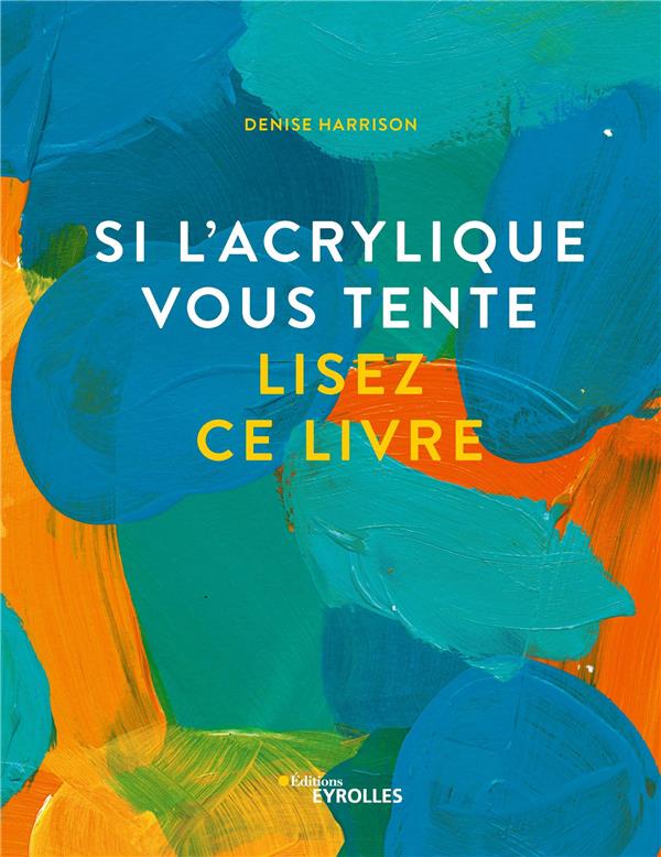 SI L'ACRYLIQUE VOUS TENTE, LISEZ CE LIVRE