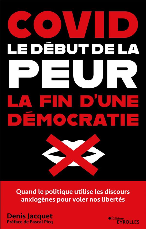 COVID : LE DEBUT DE LA PEUR, LA FIN D'UNE DEMOCRATIE. COMMENT LES DISCOURS ANXIOGENES ONT FAIT TOMBE