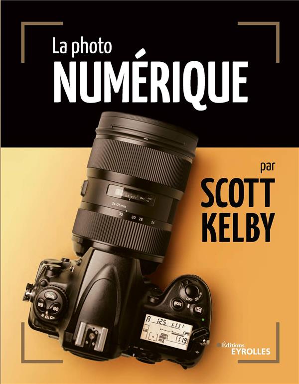LA PHOTO NUMERIQUE PAR SCOTT KELBY