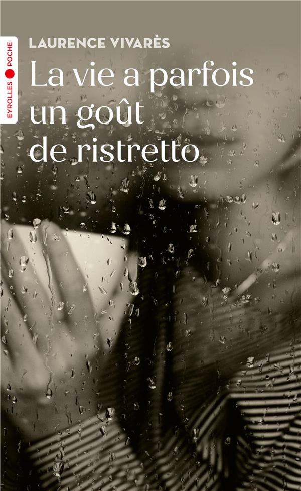 LA VIE A PARFOIS UN GOUT DE RISTRETTO