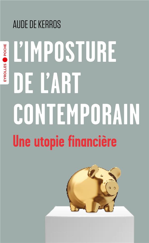 L'IMPOSTURE DE L'ART CONTEMPORAIN - UNE UTOPIE FINANCIERE
