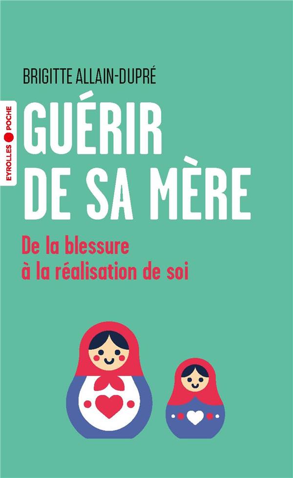 GUERIR DE SA MERE - DE LA BLESSURE A LA REALISATION DE SOI