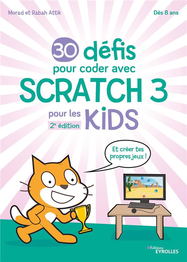 30 DEFIS POUR CODER AVEC SCRATCH 3 - APPRENDS A PROGRAMMER EN T'AMUSANT !