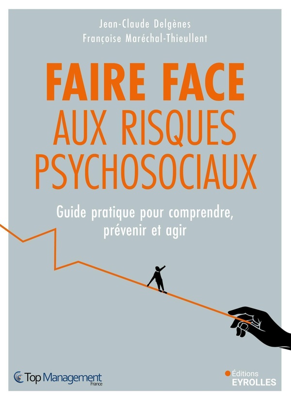 FAIRE FACE AUX RISQUES PSYCHOSOCIAUX - GUIDE COMPLET POUR COMPRENDRE, PREVENIR ET AGIR